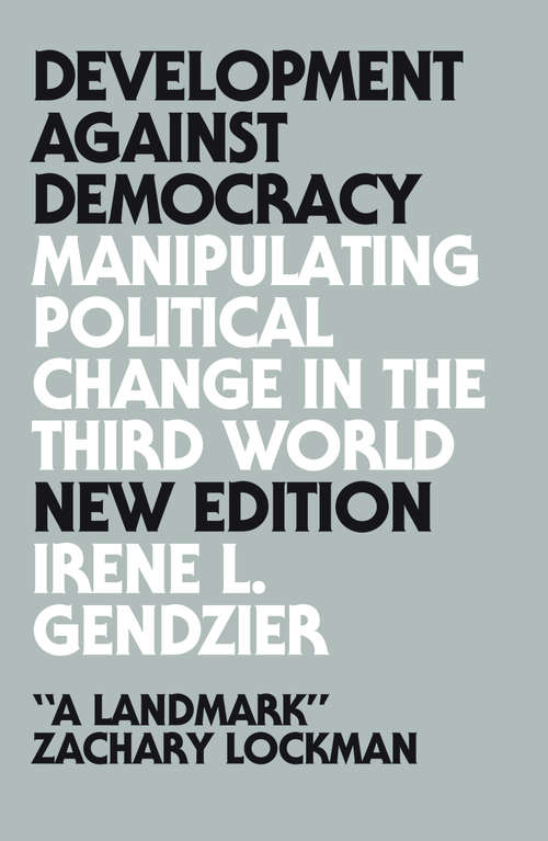 Book cover of Development Against Democracy - New Edition: Manipulating Political Change in the Third World