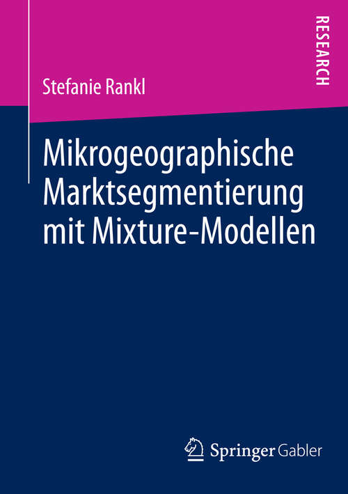 Book cover of Mikrogeographische Marktsegmentierung mit Mixture-Modellen (2013)