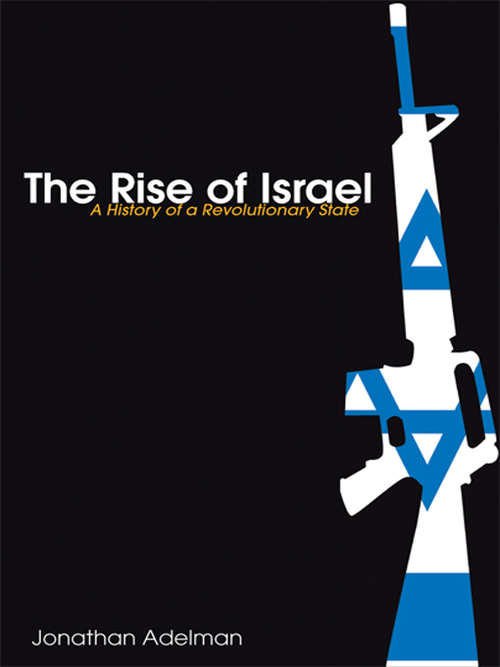 Book cover of The Rise of Israel: A History of a Revolutionary State (Israeli History, Politics and Society)