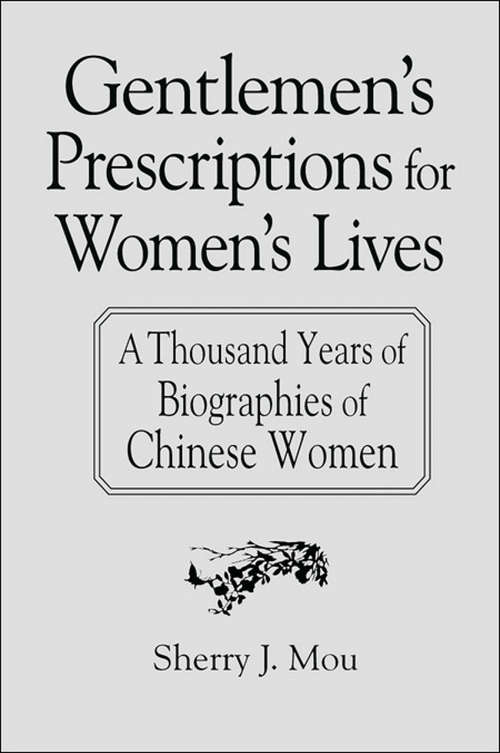 Book cover of Gentlemen's Prescriptions for Women's Lives: A Thousand Years of Biographies of Chinese Women