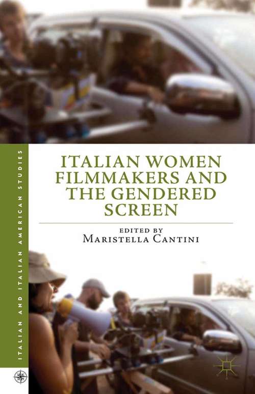 Book cover of Italian Women Filmmakers and the Gendered Screen (2013) (Italian and Italian American Studies)