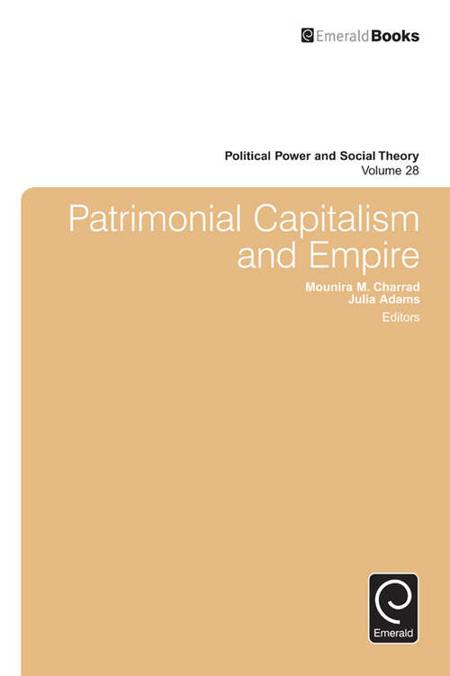Book cover of Patrimonial Capitalism and Empire (Political Power and Social Theory #28)