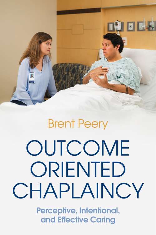 Book cover of Outcome Oriented Chaplaincy: Perceptive, Intentional, and Effective Caring