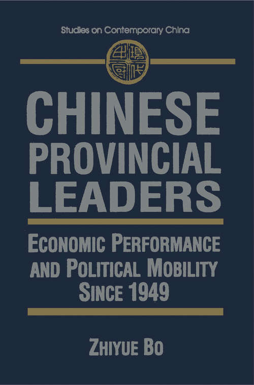Book cover of Chinese Provincial Leaders: Economic Performance and Political Mobility Since 1949