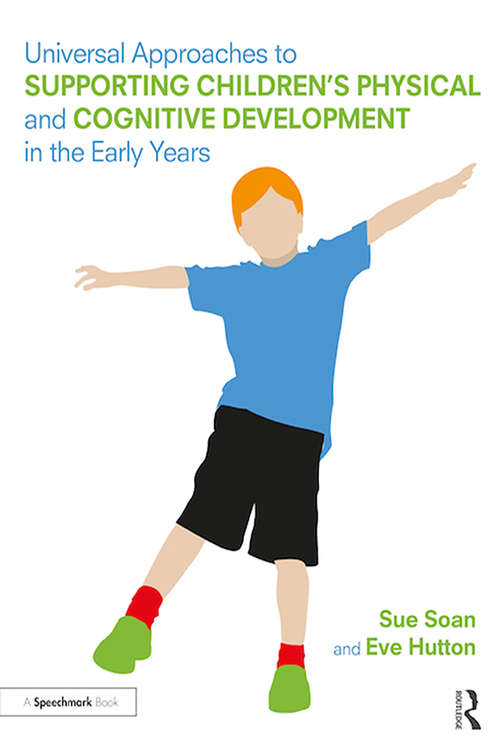 Book cover of Universal Approaches to Support Children’s Physical and Cognitive Development in the Early Years