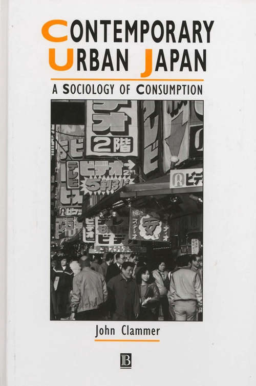 Book cover of Contemporary Urban Japan: A Sociology of Consumption (2) (IJURR Studies in Urban and Social Change Book Series)