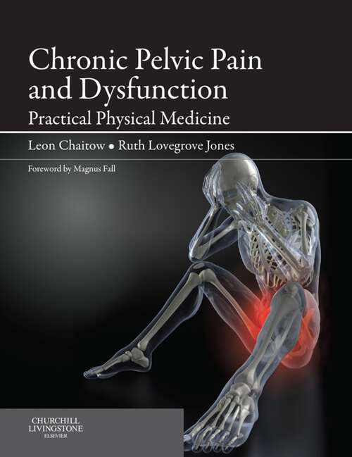 Book cover of Chronic Pelvic Pain and Dysfunction: Practical Physical Medicine (2) (The Leon Chaitow Library of Bodywork and Movement Therapies)