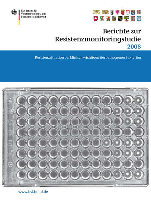 Book cover of Berichte zur Resistenzmonitoringstudie 2008: Resistenzsituation bei klinisch wichtigen tierpathogenen Bakterien Berichte gemäß § 77 Abs. 3 AMG (2012) (BVL-Reporte #7.1)
