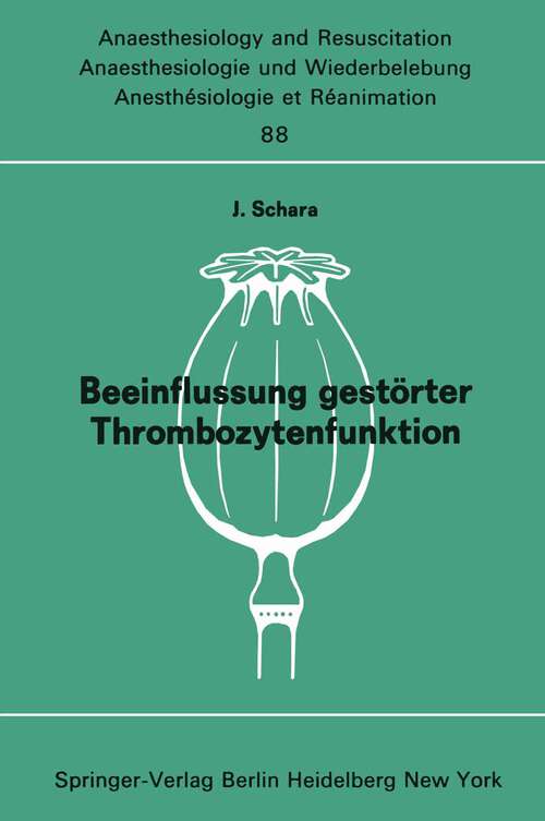 Book cover of Beeinflussung gestörter Thrombozytenfunktion: durch Aspartate und postoperative Thromboseprophylaxe Kolloquium am 9. März 1974 in Kettwig an der Ruhr (1975) (Anaesthesiologie und Intensivmedizin   Anaesthesiology and Intensive Care Medicine #88)