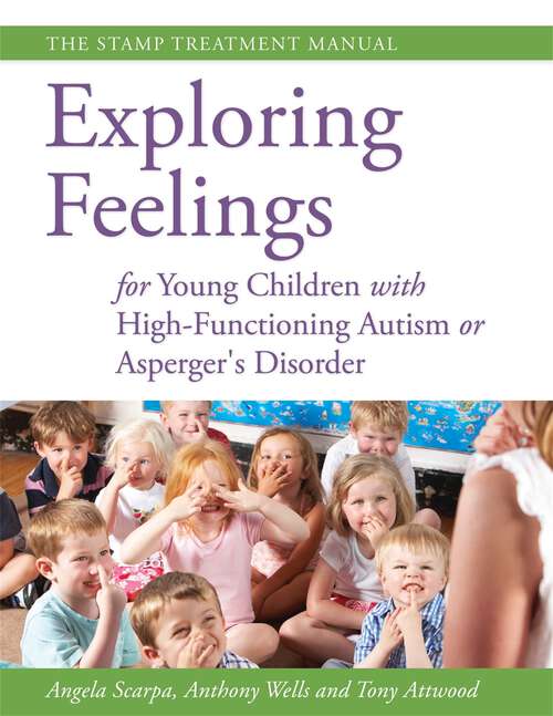 Book cover of Exploring Feelings for Young Children with High-Functioning Autism or Asperger's Disorder: The STAMP Treatment Manual