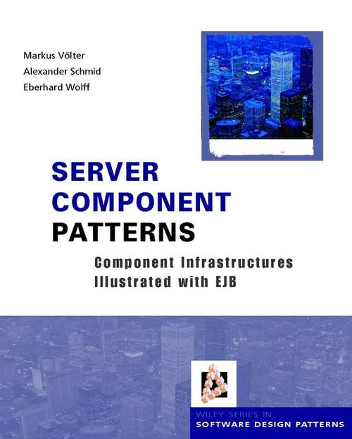 Book cover of Server Component Patterns: Component Infrastructures Illustrated with EJB (Wiley Software Patterns Series)