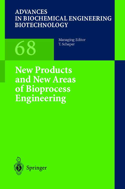Book cover of New Products and New Areas of Bioprocess Engineering (2000) (Advances in Biochemical Engineering/Biotechnology #68)