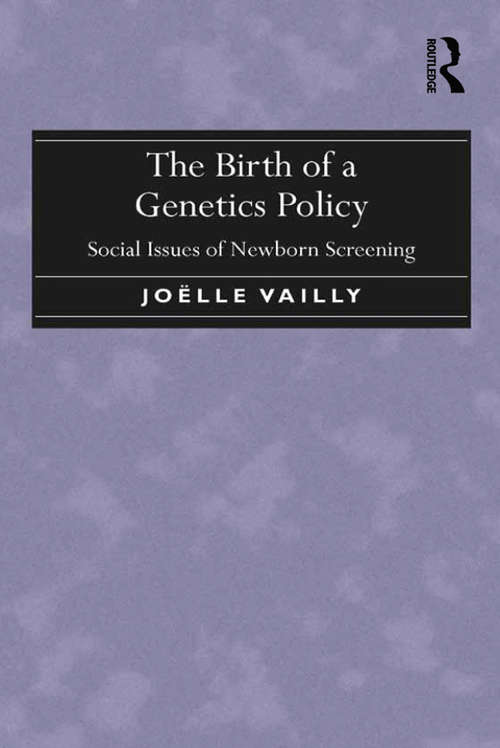 Book cover of The Birth of a Genetics Policy: Social Issues of Newborn Screening