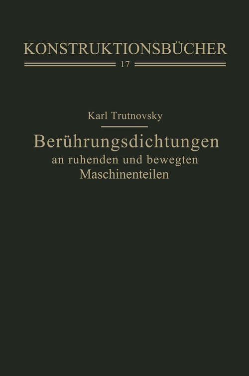 Book cover of Berührungsdichtungen an ruhenden und bewegten Maschinenteilen (1958) (Konstruktionsbücher #17)