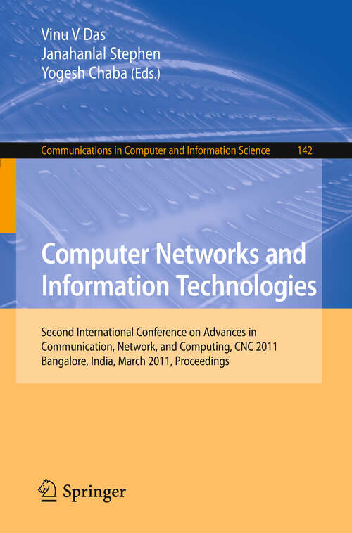 Book cover of Computer Networks and Information Technologies: Second International Conference on Advances in Communication, Network, and Computing, CNC 2011, Bangalore, India, March 10-11, 2011. Proceedings (2011) (Communications in Computer and Information Science #142)