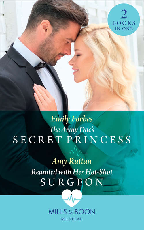 Book cover of The Army Doc's Secret Princess / Reunited With Her Hot-Shot Surgeon: The Army Doc's Secret Princess / Reunited With Her Hot-shot Surgeon (ePub edition) (Mills And Boon Medical Ser.)