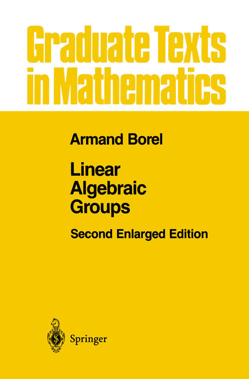 Book cover of Linear Algebraic Groups (2nd ed. 1991) (Graduate Texts in Mathematics #126)