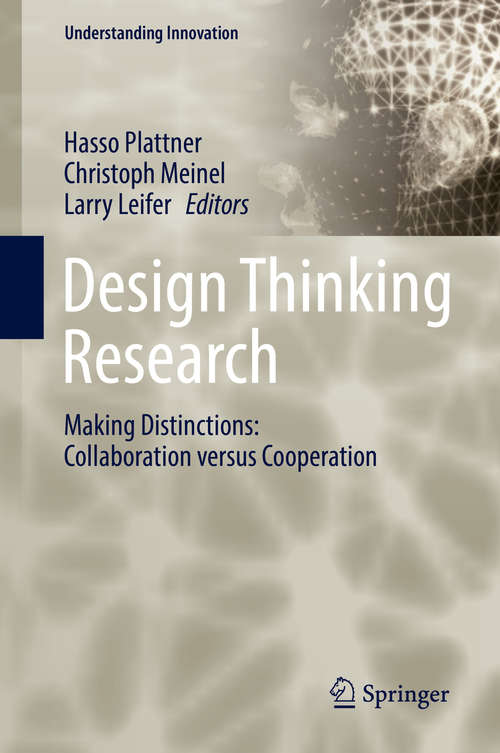 Book cover of Design Thinking Research: Making Distinctions: Collaboration versus Cooperation (Understanding Innovation)