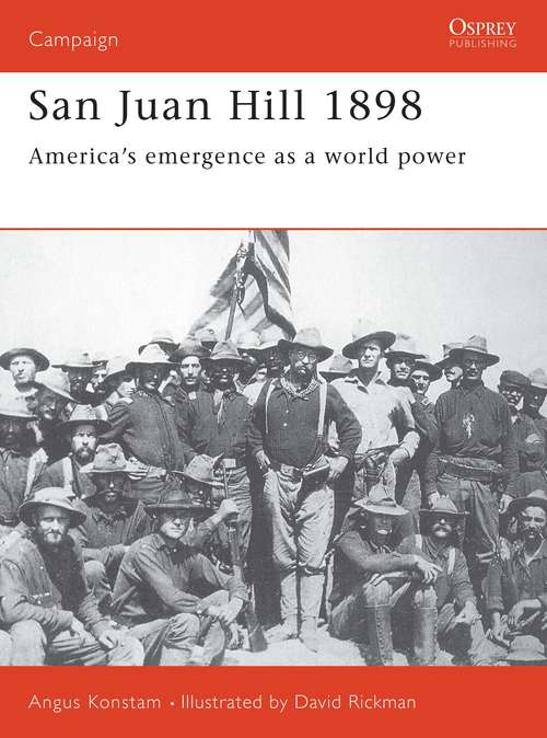 Book cover of San Juan Hill 1898: America's Emergence as a World Power (Campaign #57)