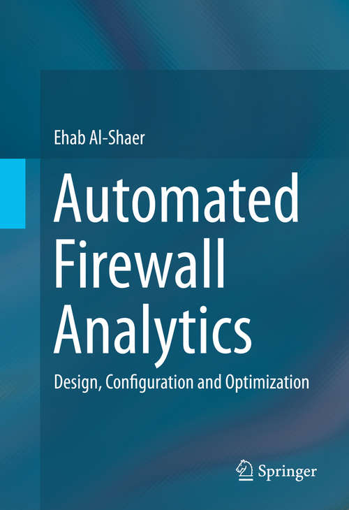 Book cover of Automated Firewall Analytics: Design, Configuration and Optimization (2014)