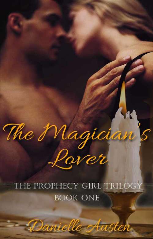 Book cover of The Magician's Lover: Book One in The Prophecy Girl Trilogy