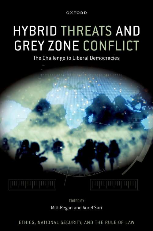 Book cover of Hybrid Threats and Grey Zone Conflict: The Challenge to Liberal Democracies (Ethics, National Security, and the Rule of Law)