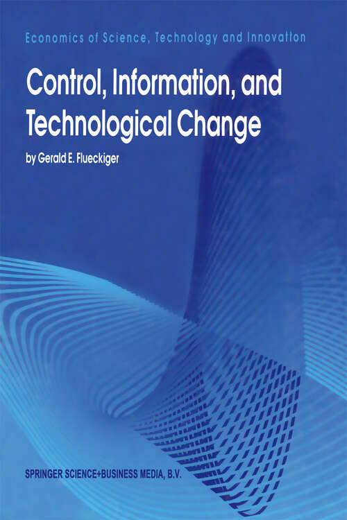 Book cover of Control, Information, and Technological Change (1995) (Economics of Science, Technology and Innovation #6)