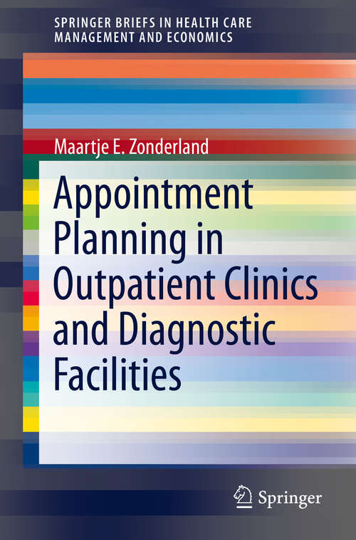 Book cover of Appointment Planning in Outpatient Clinics and Diagnostic Facilities (2014) (SpringerBriefs in Health Care Management and Economics)