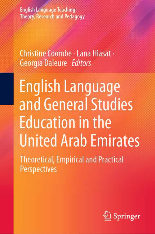 Book cover of English Language and General Studies Education in the United Arab Emirates: Theoretical, Empirical and Practical Perspectives (1st ed. 2022) (English Language Teaching:  Theory, Research and Pedagogy)