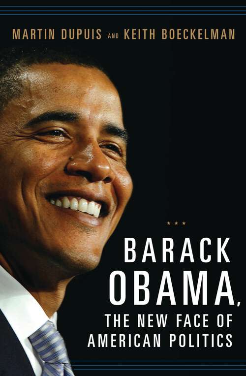 Book cover of Barack Obama, the New Face of American Politics (Women and Minorities in Politics)