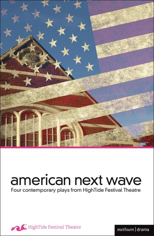 Book cover of American Next Wave: Four Contemporary Plays from the HighTide Festival (Play Anthologies)