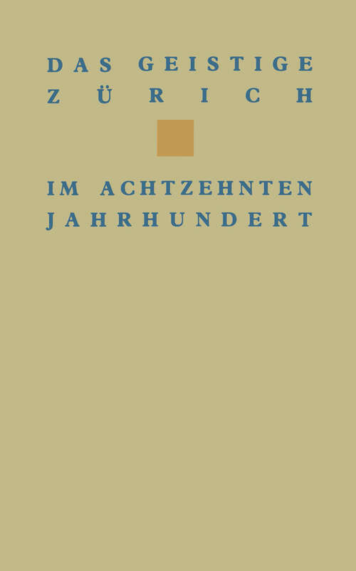 Book cover of Das geistige Zürich im 18. Jahrhundert: Texte und Dokumente von Gotthard Heidegger bis Heinrich Pestalozzi (1989) (Birkhäuser Klassiker)