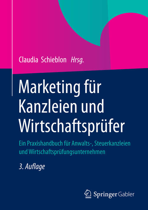 Book cover of Marketing  für Kanzleien und Wirtschaftsprüfer: Ein Praxishandbuch für Anwalts-, Steuerkanzleien und Wirtschaftsprüfungsunternehmen (3. Aufl. 2013)