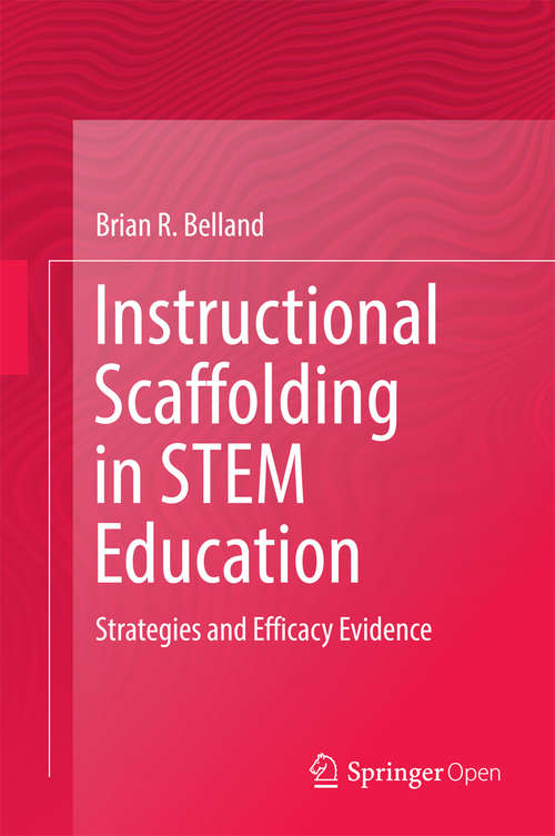 Book cover of Instructional Scaffolding in STEM Education: Strategies and Efficacy Evidence