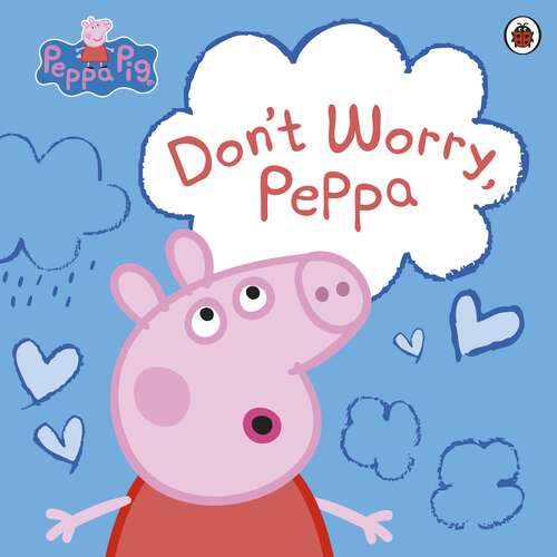 Book cover of Peppa Pig: Don't Worry, Peppa (Peppa Pig)