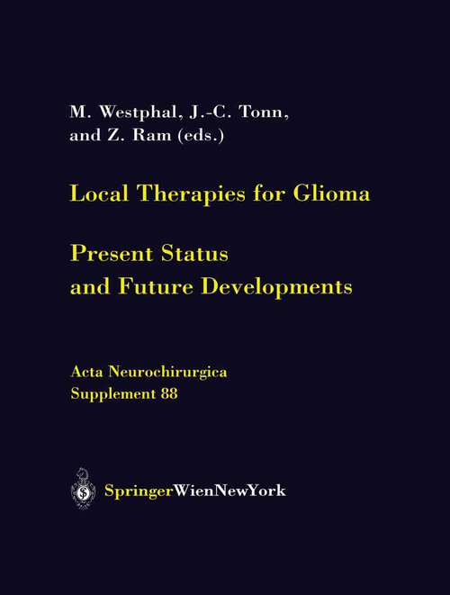 Book cover of Local Therapies for Glioma: Present Status and Future Developments (2003) (Acta Neurochirurgica Supplement #88)