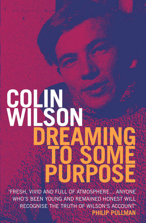 Book cover of Dreaming To Some Purpose: The Autobiography Of Colin Wilson