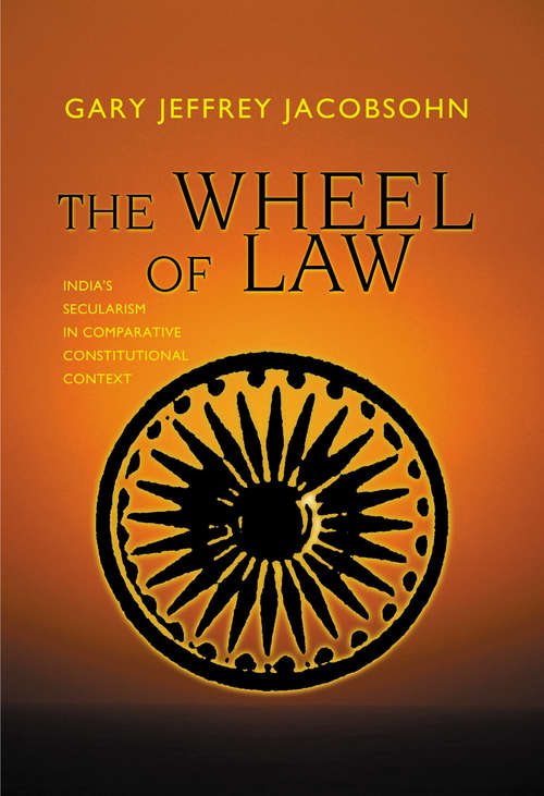 Book cover of The Wheel of Law: India's Secularism in Comparative Constitutional Context