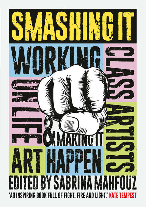 Book cover of Smashing It: Working Class Artists on Life, Art and Making It Happen