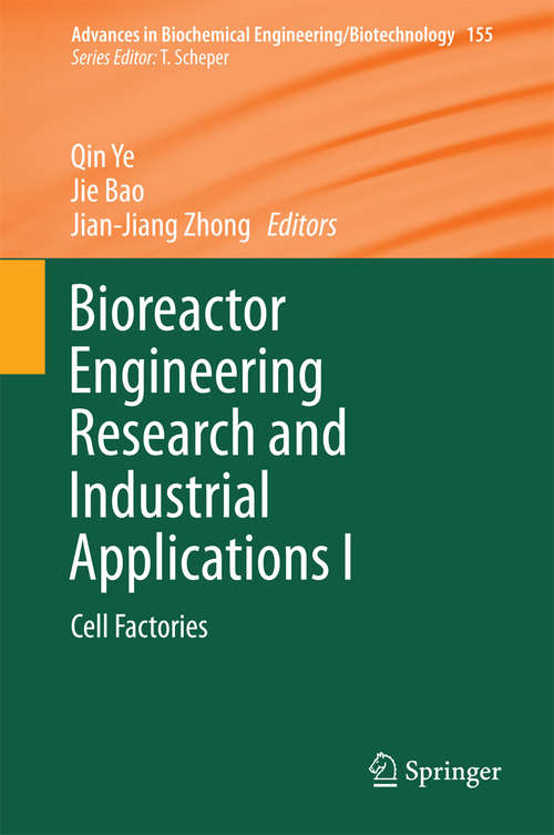 Book cover of Bioreactor Engineering Research and Industrial Applications I: Cell Factories (1st ed. 2016) (Advances in Biochemical Engineering/Biotechnology #155)