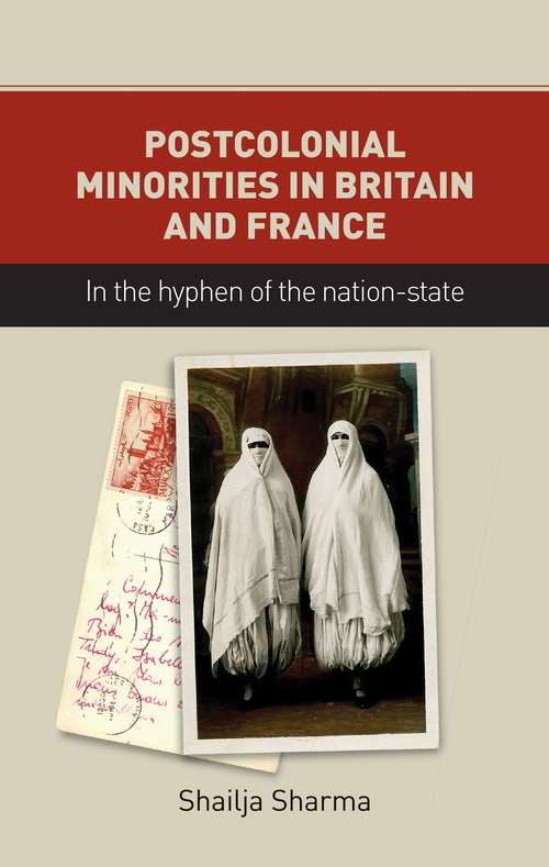 Book cover of Postcolonial minorities in Britain and France: In the hyphen of the nation-state
