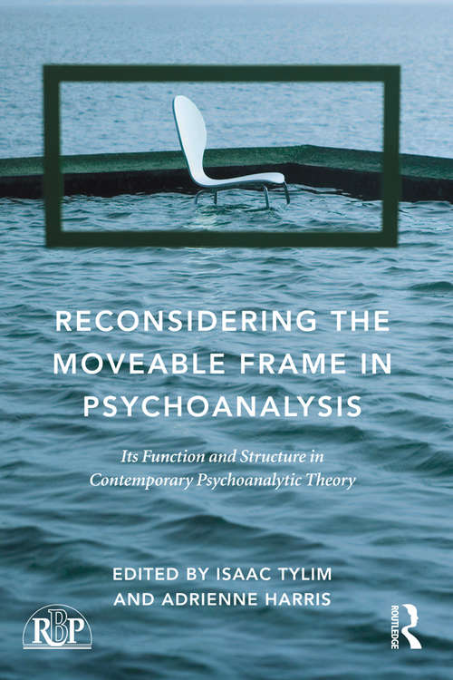 Book cover of Reconsidering the Moveable Frame in Psychoanalysis: Its Function and Structure in Contemporary Psychoanalytic Theory (Relational Perspectives Book Series)