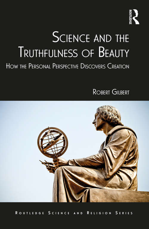 Book cover of Science and the Truthfulness of Beauty: How the Personal Perspective Discovers Creation (Routledge Science and Religion Series)