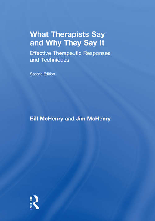 Book cover of What Therapists Say and Why They Say It: Effective Therapeutic Responses and Techniques
