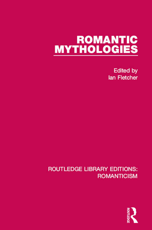 Book cover of Romantic Mythologies (Routledge Library Editions: Romanticism)