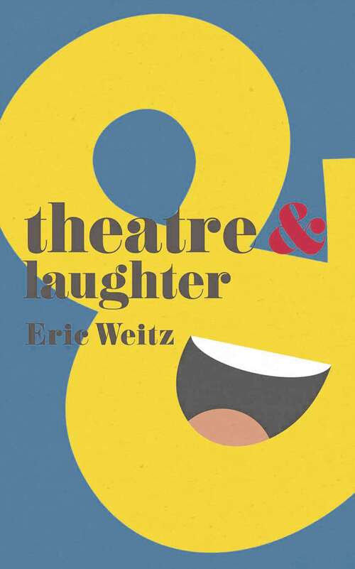 Book cover of Theatre and Laughter: Comedy And Contemporary Irish Theatre (Theatre And)