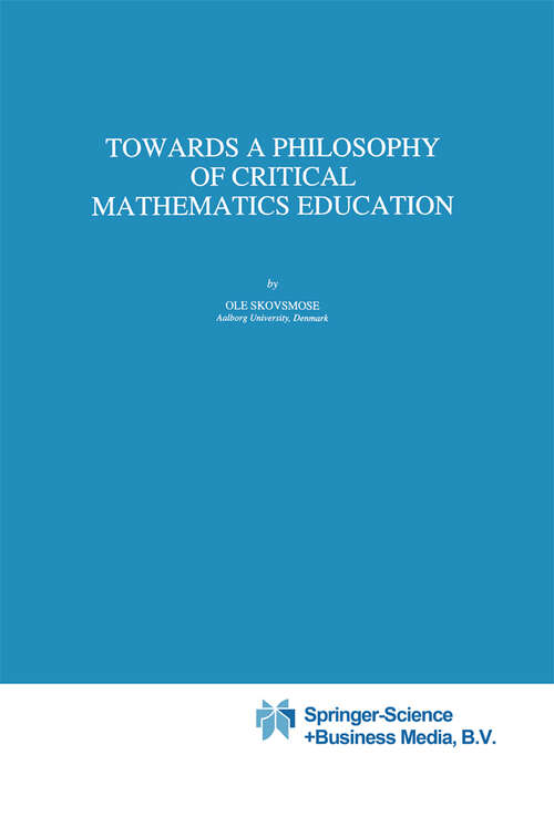 Book cover of Towards a Philosophy of Critical Mathematics Education (1994) (Mathematics Education Library #15)