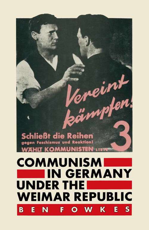 Book cover of Communism in Germany under the Weimar Republic: (pdf) (1st ed. 1984)