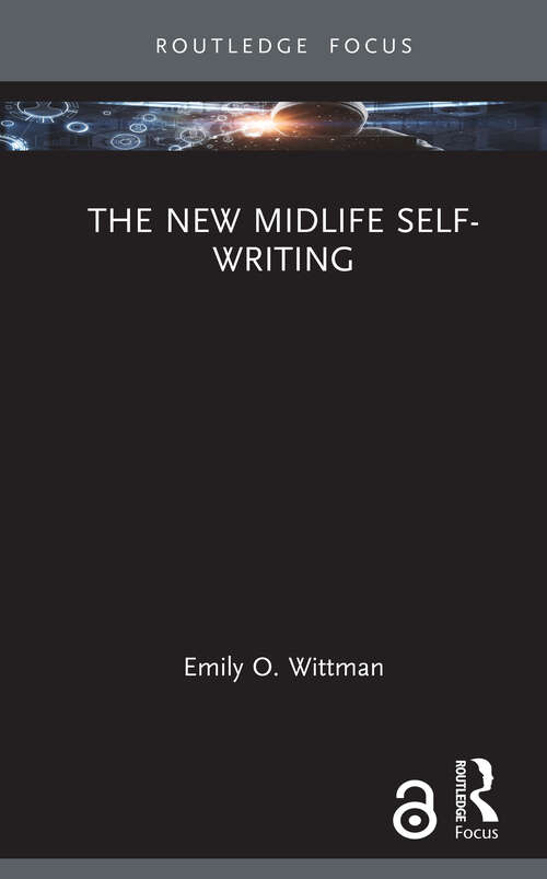 Book cover of The New Midlife Self-Writing (Routledge Focus on Literature)