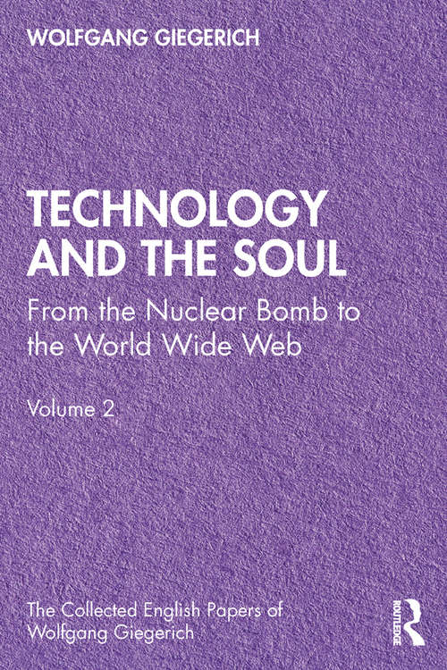 Book cover of Technology and the Soul: From the Nuclear Bomb to the World Wide Web, Volume 2 (The Collected English Papers of Wolfgang Giegerich)